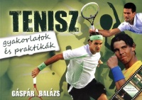 Gáspár Balázs : Tenisz - gyakorlatok és praktikák