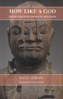 Sato Hiroo : How Like a God - Deification in Japanese Religion