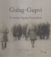 Kiss Réka; Simon István (szerk.) : Gulag-Gupvi - A szovjet fogság Európában