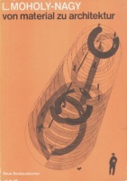 Moholy-Nagy, Laszlo : Von Material zu Architektur
