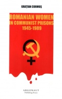 Cormos, Gratian : Romanian Women in communist Prisons 1945-1989