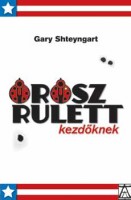 Shteyngart, Gary : Orosz rulett kezdőknek
