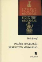 Deér József : Pogány magyarság, keresztény magyarság