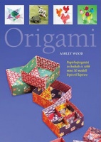 Wood, Ashley : Origami - Papírhajtogatási technikák és több mint 50 modell lépésről lépésre