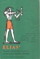 Elias, Elias Antoun : Elias' Practical Grammar and Vocabulary of the Colloquial Arabic.