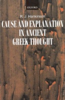 Hankinson, R. J. : Cause and Explanation in Ancient Greek Thought 