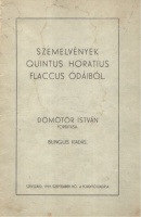 Szemelvények Quintus Flaccus Horatius ódáiból - Dömötör István fordítása. (A ford. által dedikált)