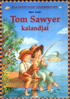 Mark Twain : Tom Sawyer kalandjai (Klasszikusok kisebbeknek)