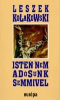 Kolakowski, Leszek : Isten nem adósunk semmivel - Néhány megjegyzés Pascal hitéről és a janzenizmusról
