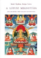 Amipa Láma Serab Gyalcen : A lótusz megnyitása - Szellemi képzés a tibeti szakjapa hagyományban