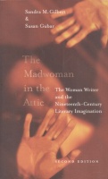 Gubar, Susan - Sandra M. Gilbert : The Madwoman in the Attic - The Woman Writer and the Nineteenth-Century Literary Imagination.