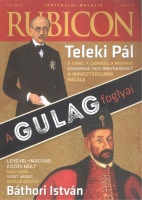 Rubicon 2016/5-6 - A Gulag foglyai / Teleki Pál / Báthori István