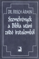 Frisch Ármin : Szemelvények a Biblia utáni zsidó irodalomból
