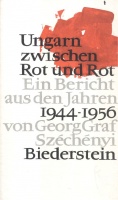Széchényi, Georg, Graf : Ungarn zwischen Rot und Rot - Ein Bericht Aus Den Jahren 1944-1956.  (Dedikationsexemplar)