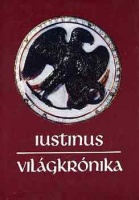 Iustinus, Marcus Iunianus : Világkrónika a kezdetektől Augustusig (Fülöp királynak és utódainak története)