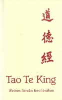 Lao-ce - Weöres Sándor (ford.) : Tao Te King - Az Út és Erény könyve