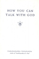 Paramahansa Yogananda : How You Can Talk with God