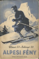 Weiser Ferenc- Belányi István : Alpesi fény (Ifjúsági elbeszélés a vörös Bécs életéből) 