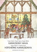 Varga Katalin (írta) - Rogán Ágnes - Rogán Miklós - F. Győrffy Anna (ill.) : Karácsony hava, Hófehérke karácsonya.
