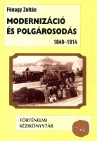 Fónagy Zoltán : Modernizáció és polgárosodás 1849-1914