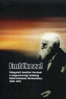 Katona Csaba et al. (összeáll.) : Emlékezz! Válogatott levéltári források a magyarországi zsidóság üldöztetésének történetéhez, 1938-1945