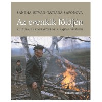 Sántha István - Tatiana Safonova : Az evenkik földjén - Kulturális kontaktusok a Bajkál-vidéken. (CD-melléklettel)