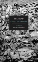 Grossman, Vasily : The Road - Stories, Journalism, and Essays