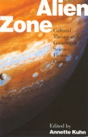 Kuhn, Annette (Ed.) : Alien Zone: Cultural Theory and Contemporary Science Fiction Cinema