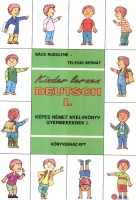 Bács Rudolfné - Telegdi Bernát : Kinder lernen Deutsch I. - Képes német nyelvkönyv gyermekeknek I.
