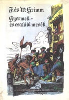 Grimm, Jakob - Grimm, Wilhelm : Gyermek- és családi mesék