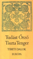 Sári László (szerk.) : Tudást Őrző Tiszta Tenger - Tibeti dalok