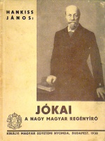 Hankiss János : Jókai a nagy magyar regényíró