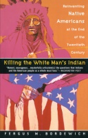 Bordewich, Fergus M. : Killing the White Man's Indian