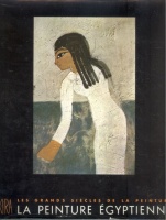 Mekhitarian, Arpag : La peinture Egyptienne - Les grands Siécles de la Peinture.