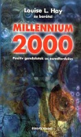Hay, Louise L. és barátai : Millennium 2000 - Pozitív gondolatok az ezredfordulón