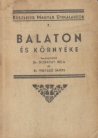 Dornyay Béla és Vigyázó János (szerk.) : Balaton és környéke részletes kalauza