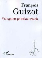 Guizot, Francois : Válogatott politikai írások