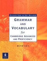 Side, Richard - Guy Wellman : Grammar and Vocabulary for Cambridge Advanced and Proficiency (with Key)