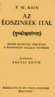 Bain, F. W. : Az égszinkék  ital - Hindu szerelmi történet a szanszkrit kézirat nyomán