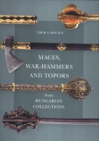 Kovács S. Tibor : Maces, War-Hammers and Topors from Hungarian Collections