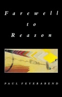 Feyerabend, Paul : Farewell to Reason