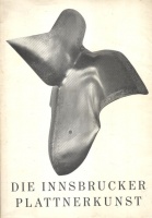 Die Innsbrucker Plattnerkunst - Katalog der Kunstausstellung im Tiroler Landesmuseum Fernandeum 1954.