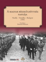 Zeidler Miklós (összeáll.) : A magyar békeküldöttség naplója. Neuilly - Versailles - Budapest (1920)