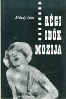 Mándy Iván : Régi idők mozija (I. kiadás, dedikált)