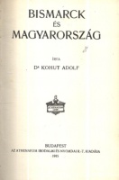 Kohut Adolf : Bismarck és Magyarország