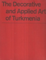 Beresneva, L. : The Decorative and Applied Art of Turkmenia