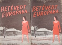 Mollináry Gizella : Betévedt Európába I-II.