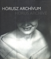 Haris László (szerk.) : Hórusz Archívum / Horus Archive