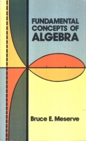 Meserve, Bruce E. : Fundamental Concepts of Algebra