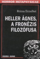 Rózsa Erzsébet : Heller Ágnes, a fronézis filozófusa